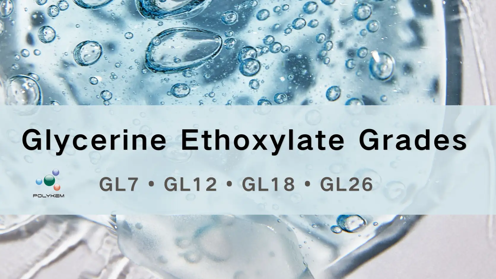 Explicación de los grados de etoxilato de glicerina: selección de GL7, GL12, GL18 y GL26 para diferentes aplicaciones